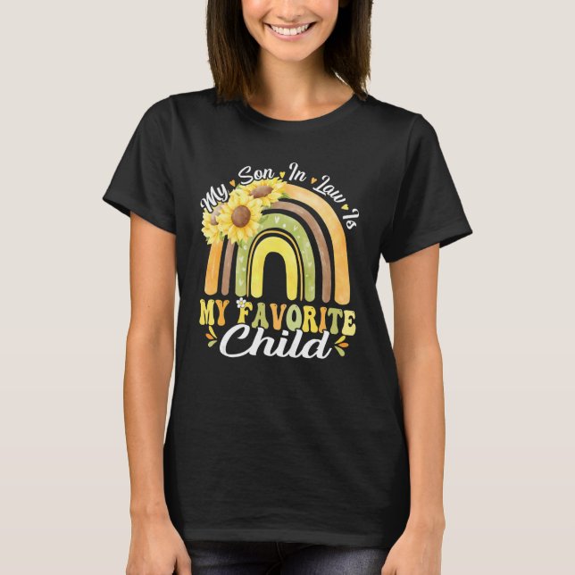 My Son In Law Is My Favorite Child  Rainbow Sunflo T-Shirt (Front)