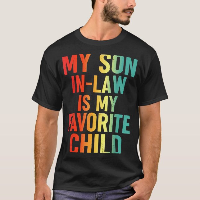My Son In Law Is My Favorite Child Retro Funny Fam T-Shirt (Front)