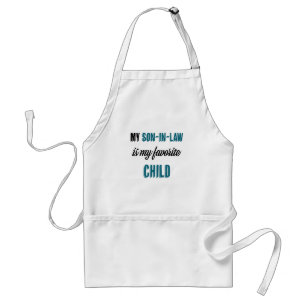 My Son-in-law is My Favorite Child Standard Apron