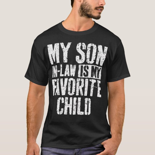 My Son In Law Is My Favorite Child T-Shirt (Front)