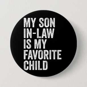 My Son-In-Law Is My Favourite Child 7.5 Cm Round Badge
