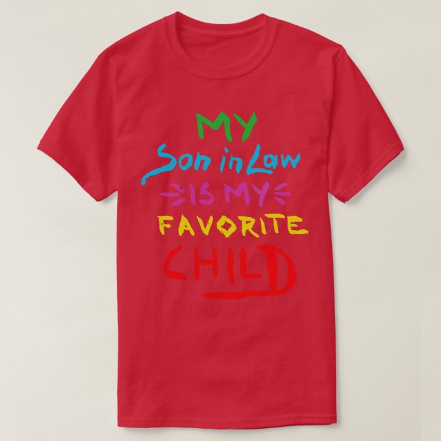 My son in law is my favourite child 7 T-Shirt (Design Front)