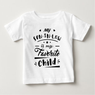 My son in law is my favourite child baby T-Shirt