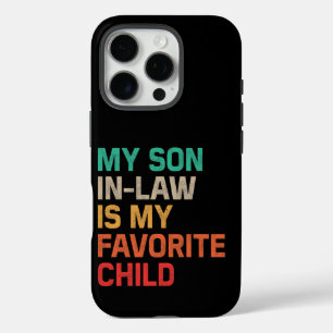 My Son In Law Is My Favourite Child iPhone 16 Pro Case