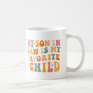 My Son in Law is My Favourite Child Coffee Mug