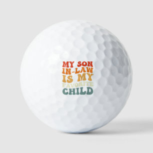 My Son In Law Is My Favourite Child Family Groovy Golf Balls