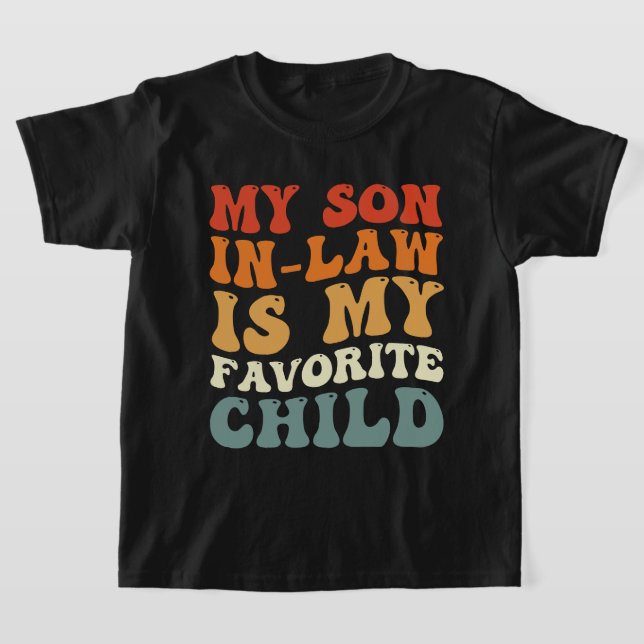 My Son In Law Is My Favourite Child Family Groovy T-Shirt (Laydown)