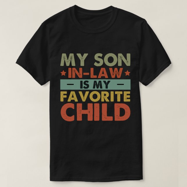 My Son In Law Is My Favourite Child Family Groovy T-Shirt (Design Front)