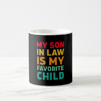 My Son In Law Is My Favourite Child - Family Humou Coffee Mug