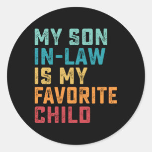 My Son In Law Is My Favourite Child Family Humour Classic Round Sticker