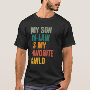 My Son In Law Is My Favourite Child Family Humour T-Shirt