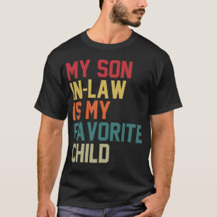 My Son-In-Law Is My Favourite Child Family Humour  T-Shirt