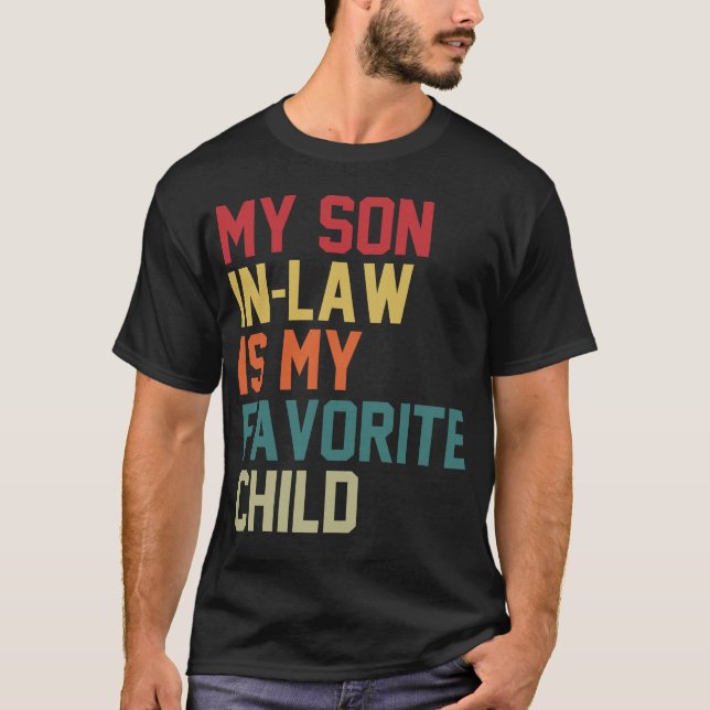 My Son-In-Law Is My Favourite Child Family Humour  T-Shirt (Front)