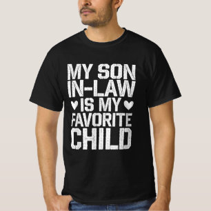 My Son In Law Is My Favourite Child Family Humour T-Shirt