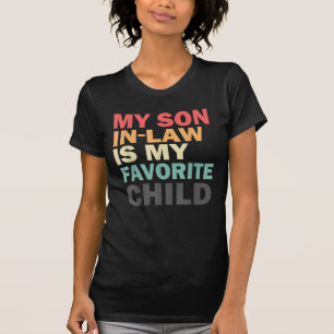 My Son In Law Is My Favourite Child Family Humour T-Shirt