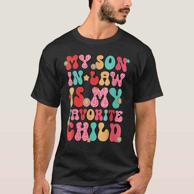 My Son In Law Is My Favourite Child Family Humour  T-Shirt (Front)