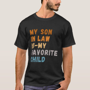 My Son In Law Is My Favourite Child Funny Child T-Shirt