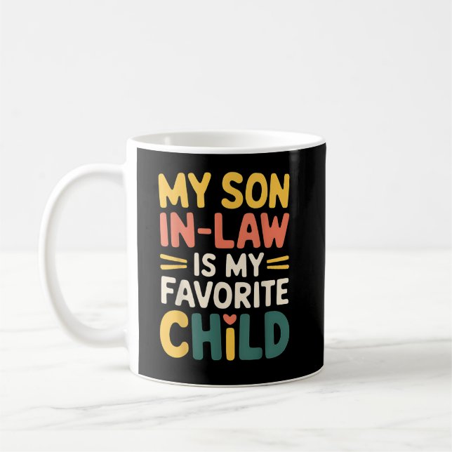 My Son In Law Is My Favourite Child Funny Coffee Mug (Left)