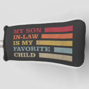 My Son In Law Is My Favourite Child Funny Family Golf Head Cover