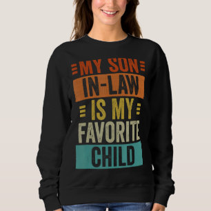 My Son-In-Law Is My Favourite Child Funny Family H Sweatshirt