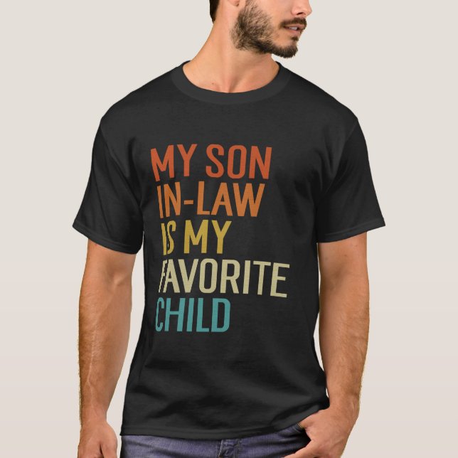 My Son In Law Is My Favourite Child Funny Family H T-Shirt (Front)
