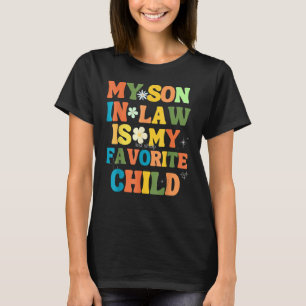 My Son In Law Is My Favourite Child Funny Family M T-Shirt