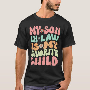 My Son In Law Is My Favourite Child Funny Family M T-Shirt