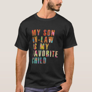 My Son In Law Is My Favourite Child Funny Family R T-Shirt