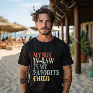 My Son In Law Is My Favourite Child Funny Family  T-Shirt