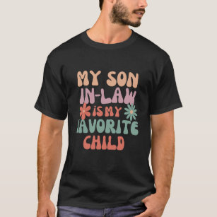  My Son In Law Is My Favourite Child Funny Family  T-Shirt