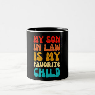 My Son In Law Is My Favourite Child - Funny Family Two-Tone Coffee Mug