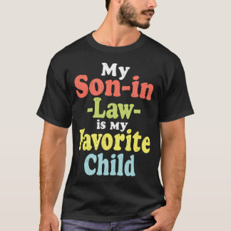 My Son In Law Is My Favourite Child Funny Fathers T-Shirt