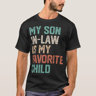 My Son In Law Is My Favourite Child Funny Fathers T-Shirt