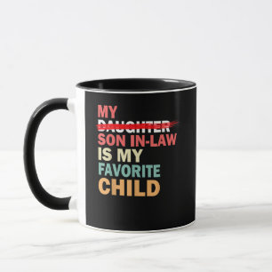 My Son In Law Is My Favourite Child Funny Mug