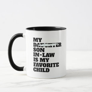 My Son In Law Is My Favourite Child Funny Mug