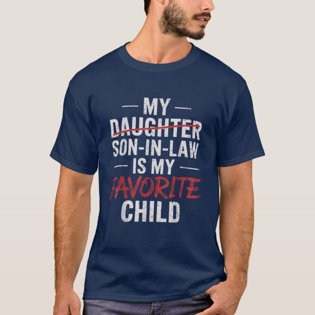My Son In Law Is My Favourite Child Funny Parent  T-Shirt (Front)