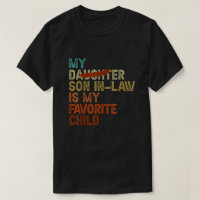 My Son In Law Is My Favourite Child - Funny Replac