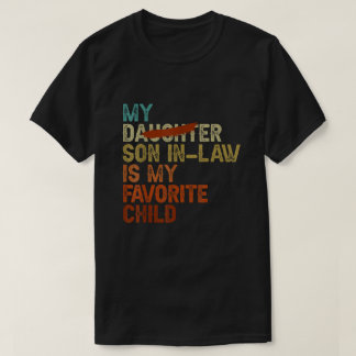 My Son In Law Is My Favourite Child - Funny Replac T-Shirt