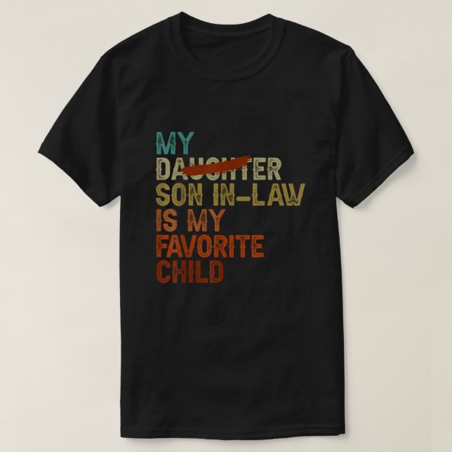 My Son In Law Is My Favourite Child - Funny Replac T-Shirt (Design Front)