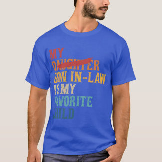 My Son In Law Is My Favourite Child Funny Replaced T-Shirt