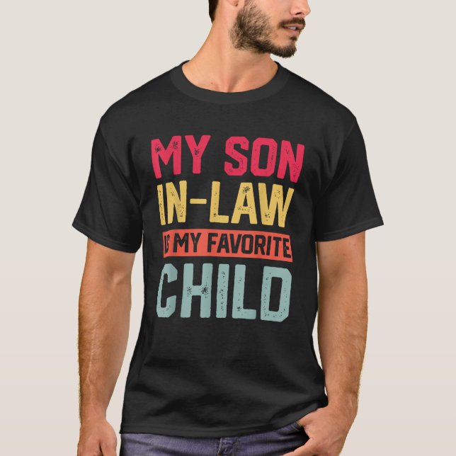 My Son In Law Is My Favourite Child Funny Retro Fa T-Shirt (Front)