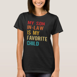 My Son In Law Is My Favourite Child Funny T-Shirt