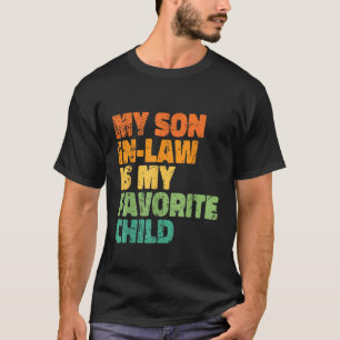 My Son In Law Is My Favourite Child Funny Vintage T-Shirt