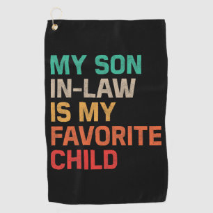 My Son In Law Is My Favourite Child Golf Towel