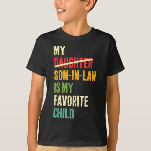 My Son In Law Is My Favourite Child Humour Fathers T-Shirt