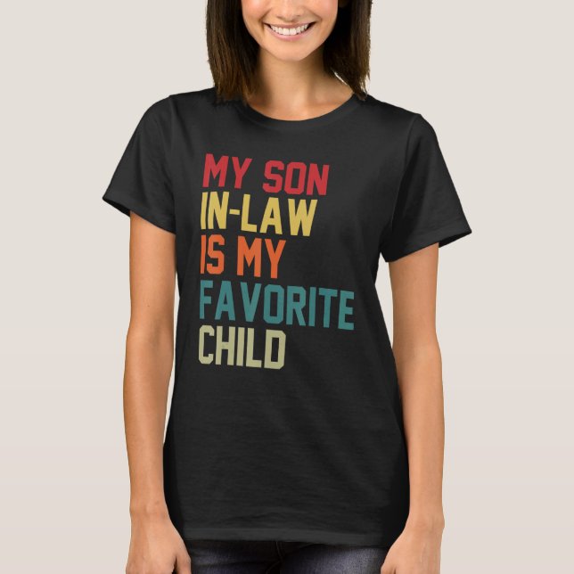 My Son In Law Is My Favourite Child Humour Mum Dad T-Shirt (Front)