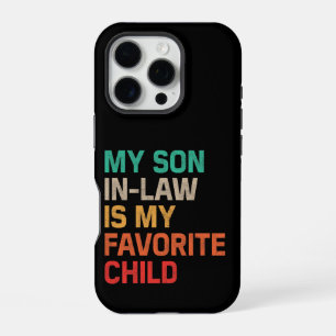My Son In Law Is My Favourite Child iPhone 16 Pro Case