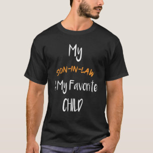 My Son In Law Is My Favourite Child Mens father s T-Shirt
