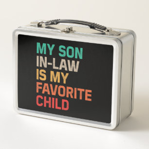 My Son In Law Is My Favourite Child Metal Lunch Box