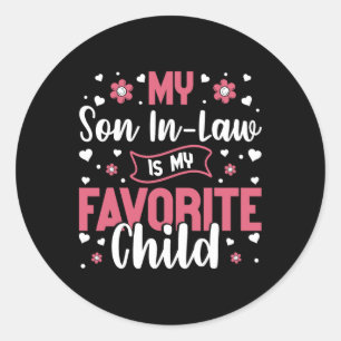 My Son In Law Is My Favourite Child Mothers Day Mo Classic Round Sticker